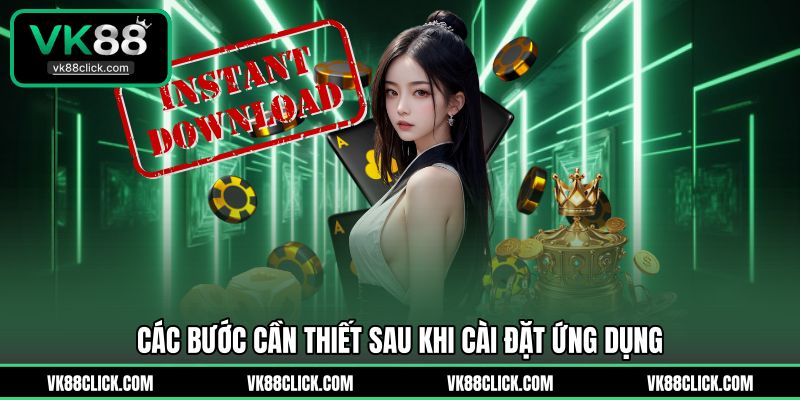 Các bước cần thiết sau khi cài đặt ứng dụng
