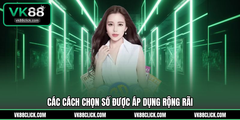 Các cách chọn số được áp dụng rộng rãi