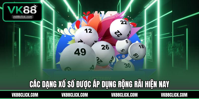 Các dạng xổ số được áp dụng rộng rãi hiện nay