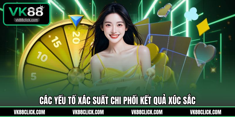 Các yếu tố xác suất chi phối kết quả xúc sắc