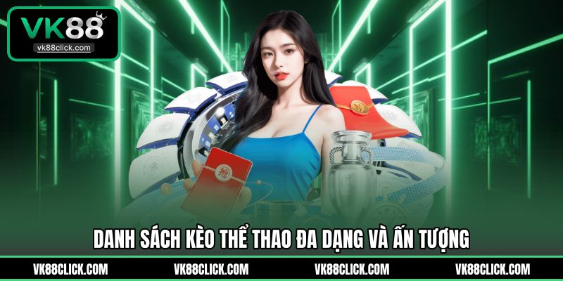 Danh sách kèo thể thao đa dạng và ấn tượng