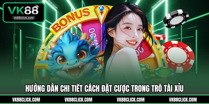 Hướng dẫn chi tiết cách đặt cược trong trò tài xỉuHướng dẫn chi tiết cách đặt cược trong trò tài xỉu