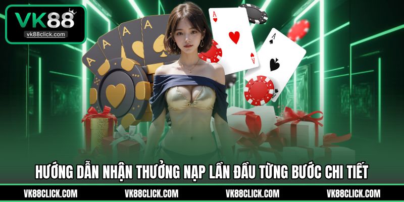 Hướng dẫn nhận thưởng nạp lần đầu từng bước chi tiết
