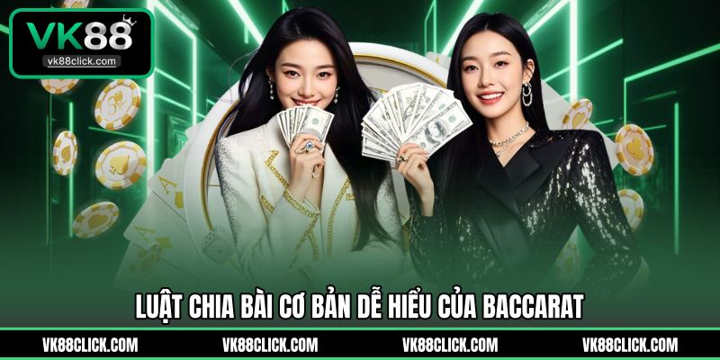 Luật chia bài cơ bản dễ hiểu của Baccarat