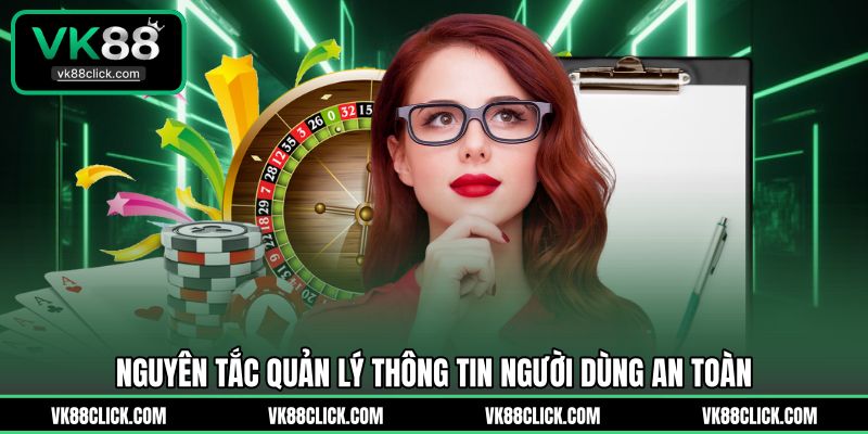 Nguyên tắc quản lý thông tin người dùng an toàn