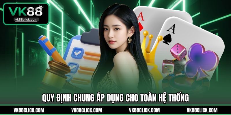 Quy định chung áp dụng cho toàn hệ thống