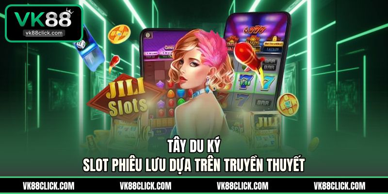 Tây Du Ký - Slot Phiêu Lưu Dựa Trên Truyền Thuyết